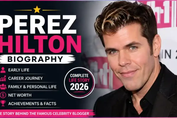Perez Hilton Biography 2026