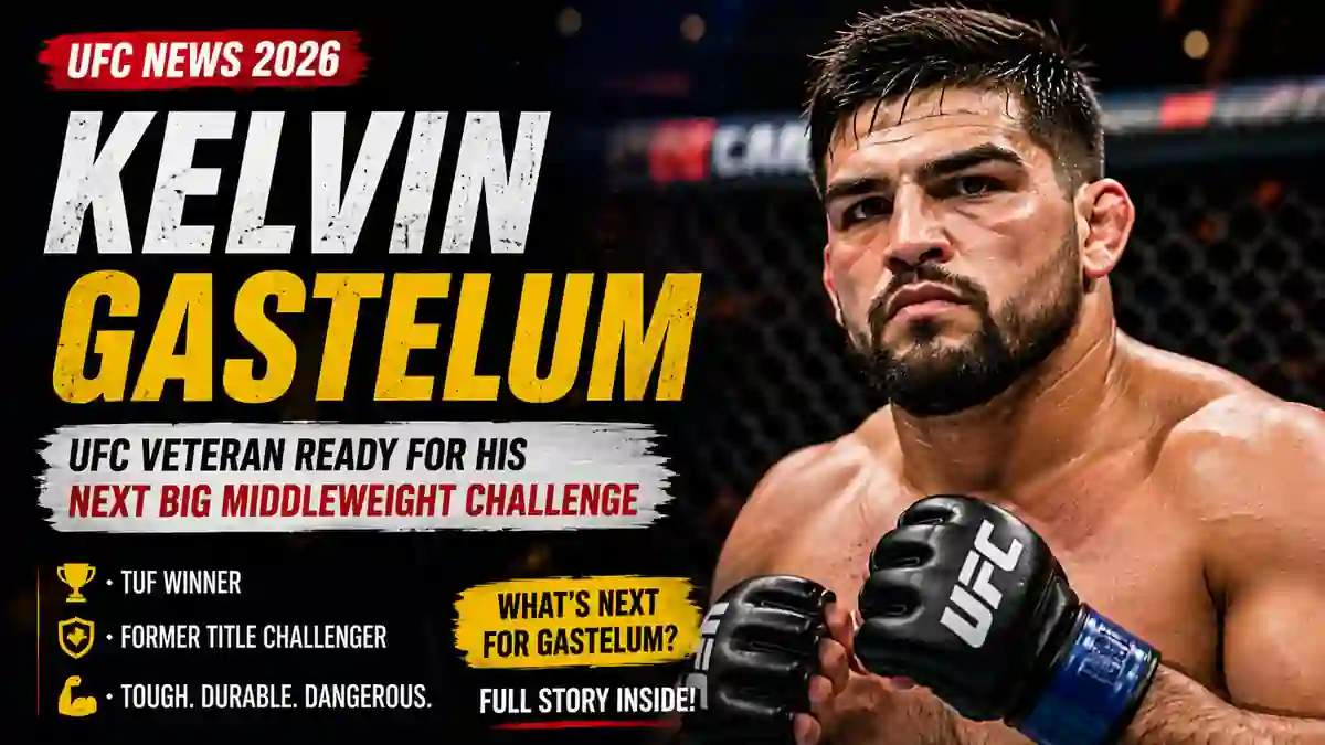 Kelvin Gastelum News 2026 – UFC Middleweight Fighter Latest Fight Update